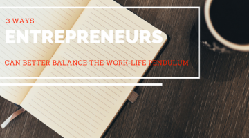How Entreprenuers Can Better Balance Work and Life